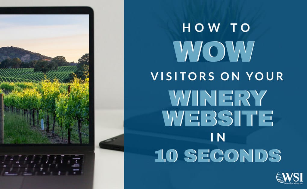 How to “Wow” Visitors on Your Winery Website in 10 Seconds
