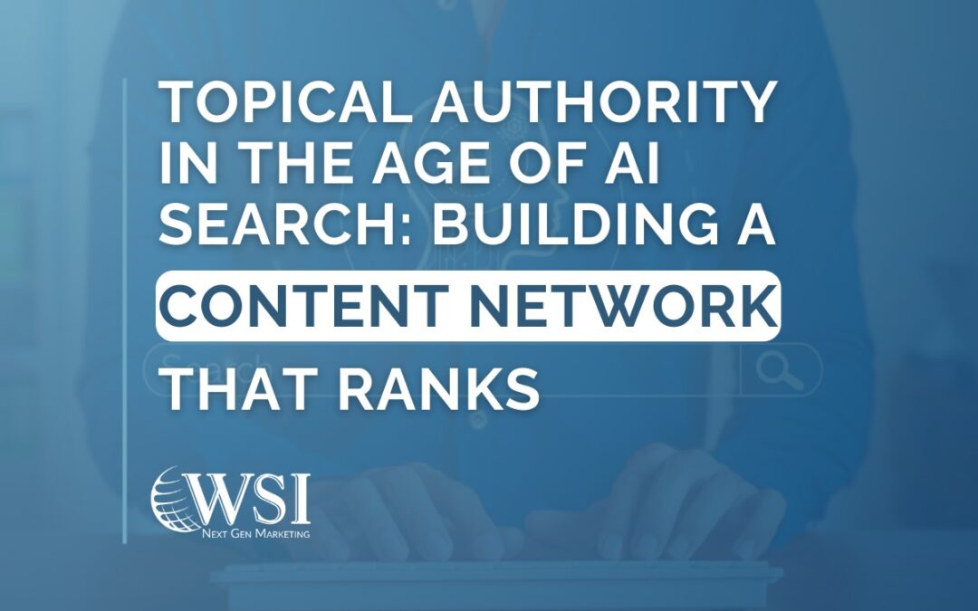 Topical Authority in the Age of AI Search: Building a Content Network That Ranks