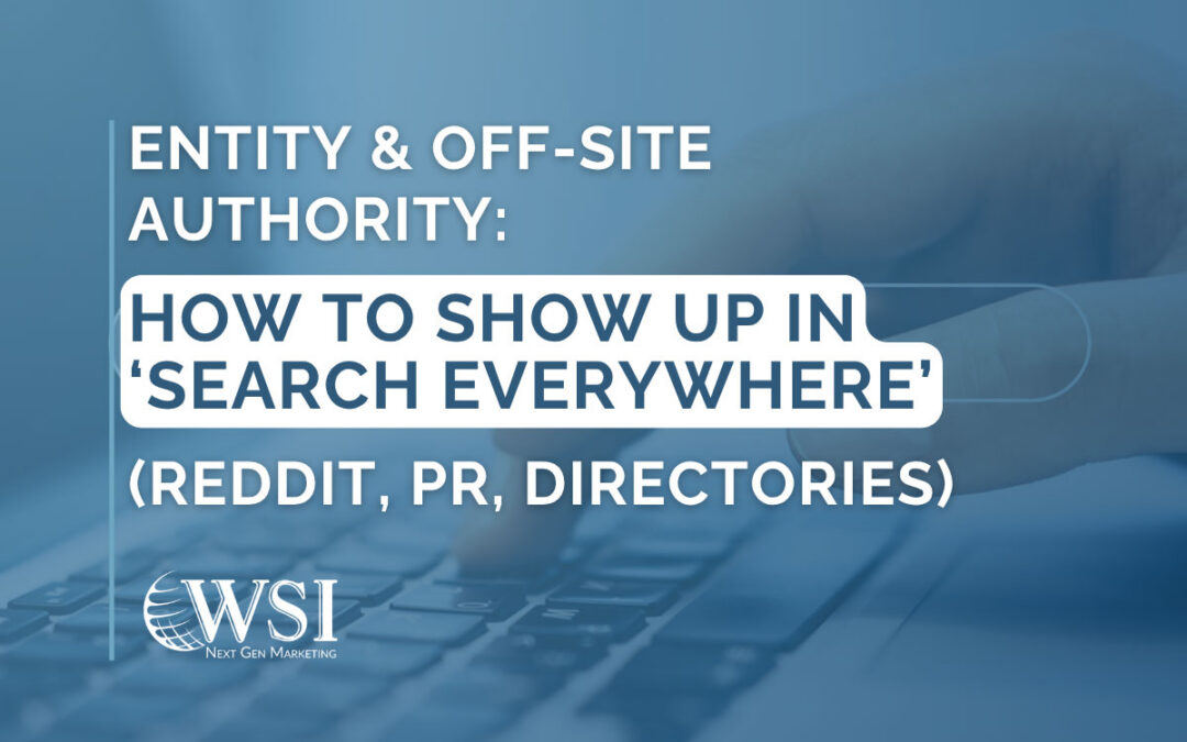 Entity & Off-Site Authority: How to Show Up in ‘Search Everywhere’ (Reddit, PR, Directories)